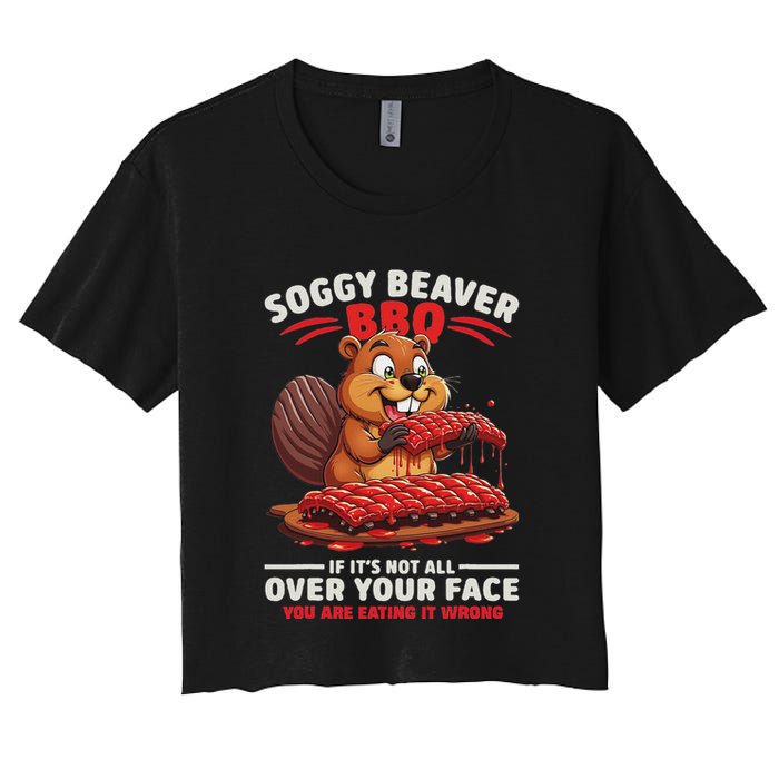 Soggy Beaver Bbq If ItS Not All Over Your Face Funny Crop Top