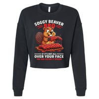 Soggy Beaver Bbq If ItS Not All Over Your Face Funny Cropped Pullover Crew