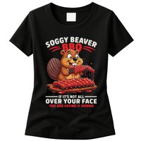 Soggy Beaver Bbq If ItS Not All Over Your Face Funny Womens T-Shirt