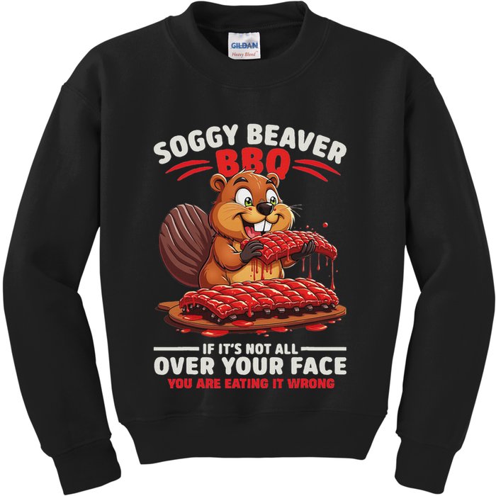 Soggy Beaver Bbq If ItS Not All Over Your Face Funny Kids Sweatshirt