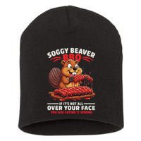 Soggy Beaver Bbq If ItS Not All Over Your Face Funny Short Acrylic Beanie