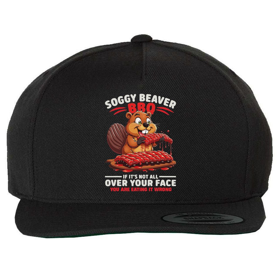 Soggy Beaver Bbq If ItS Not All Over Your Face Funny Wool Snapback Cap