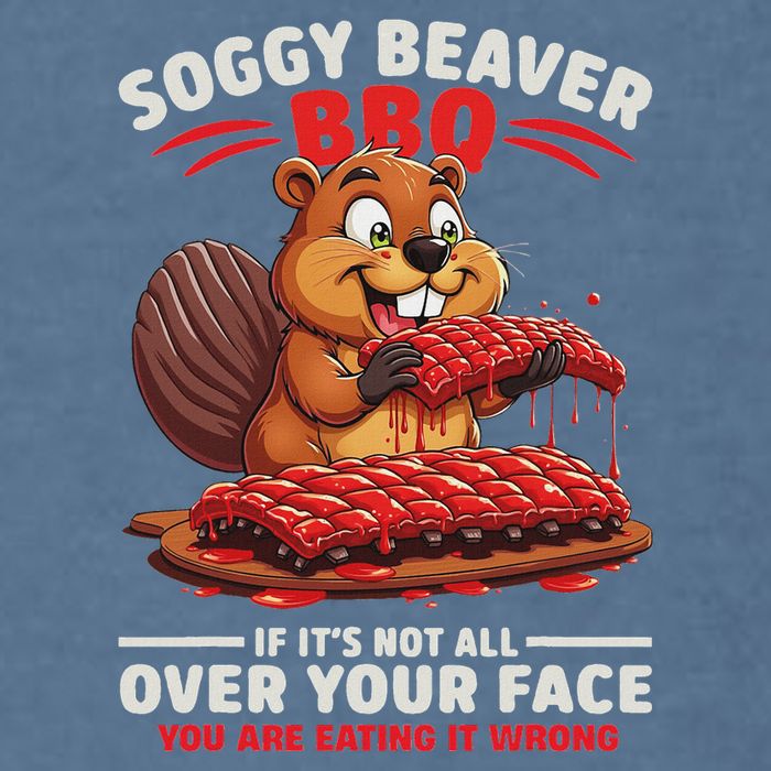 Soggy Beaver Bbq If ItS Not All Over Your Face Funny Garment-Dyed Sweatshirt