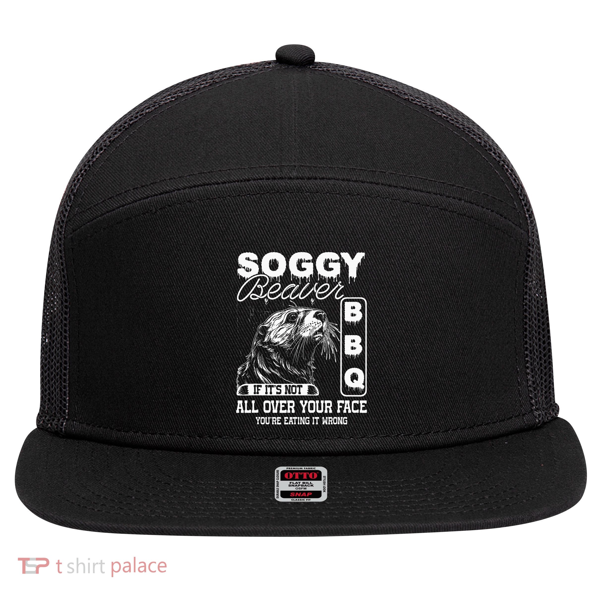 Soggy Beaver Bbq ItS Not All Over Your Face Eating It Wrong 7 Panel Mesh Trucker Snapback Hat