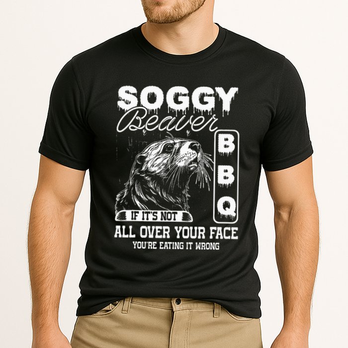 Soggy Beaver Bbq ItS Not All Over Your Face Eating It Wrong Cooling Performance Crew T-Shirt