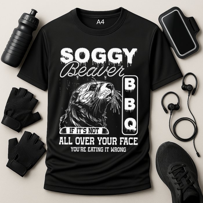 Soggy Beaver Bbq ItS Not All Over Your Face Eating It Wrong Cooling Performance Crew T-Shirt