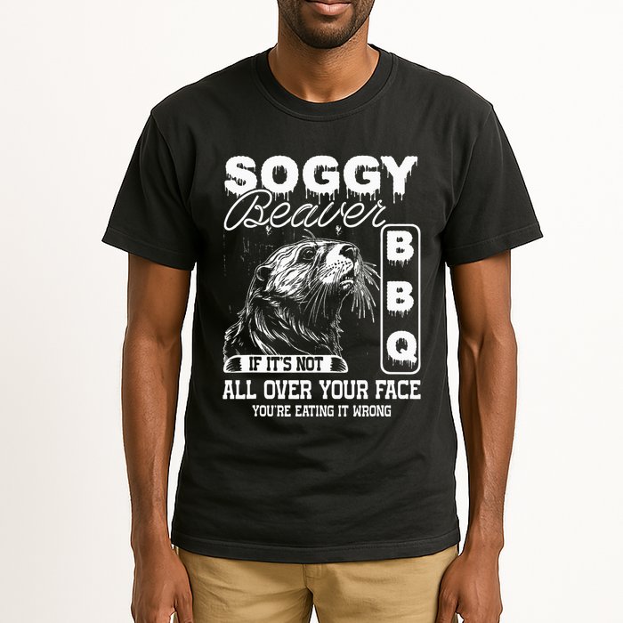 Soggy Beaver Bbq ItS Not All Over Your Face Eating It Wrong Tall T-Shirt