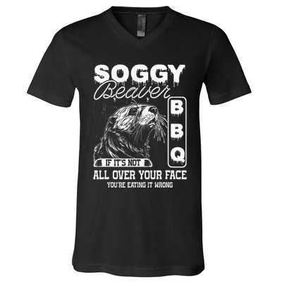 Soggy Beaver Bbq ItS Not All Over Your Face Eating It Wrong V-Neck T-Shirt