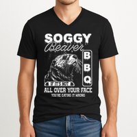 Soggy Beaver Bbq ItS Not All Over Your Face Eating It Wrong V-Neck T-Shirt