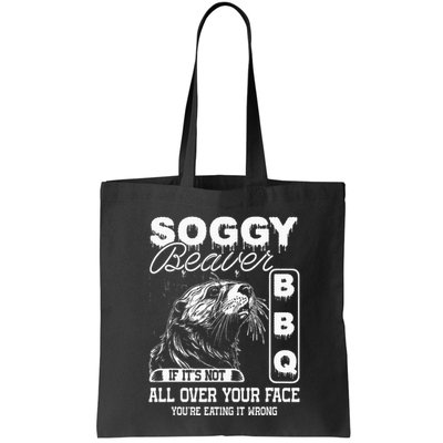 Soggy Beaver Bbq ItS Not All Over Your Face Eating It Wrong Bag