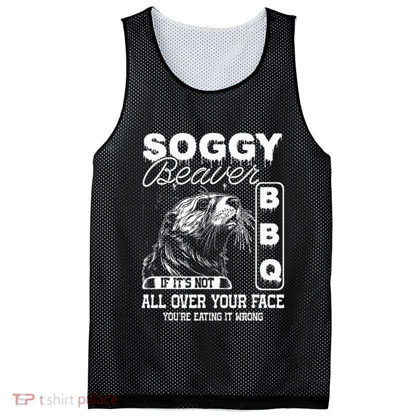 Soggy Beaver Bbq ItS Not All Over Your Face Eating It Wrong Mesh Reversible Basketball Jersey Tank
