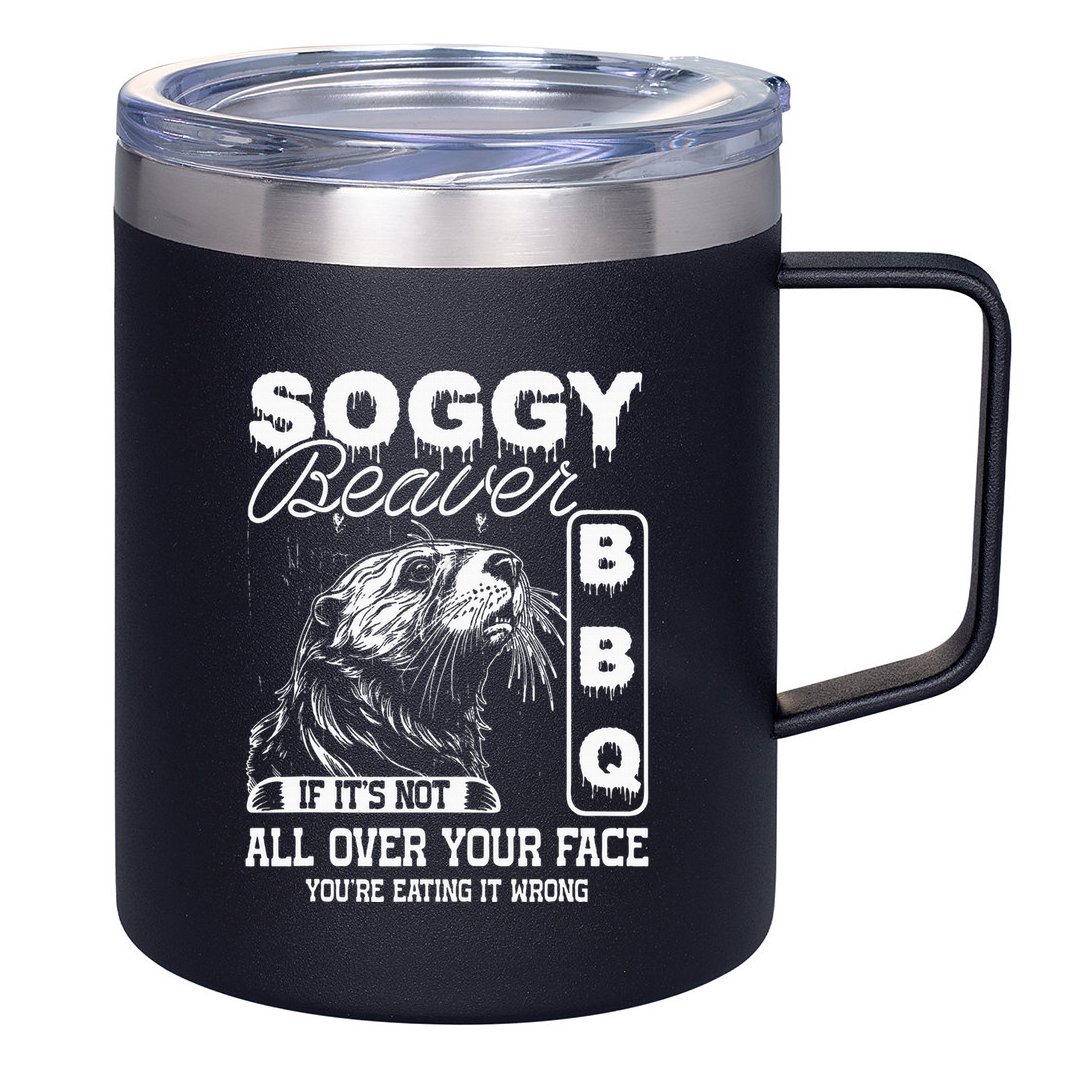 Soggy Beaver Bbq ItS Not All Over Your Face Eating It Wrong 12oz Stainless Steel Coffee Mug