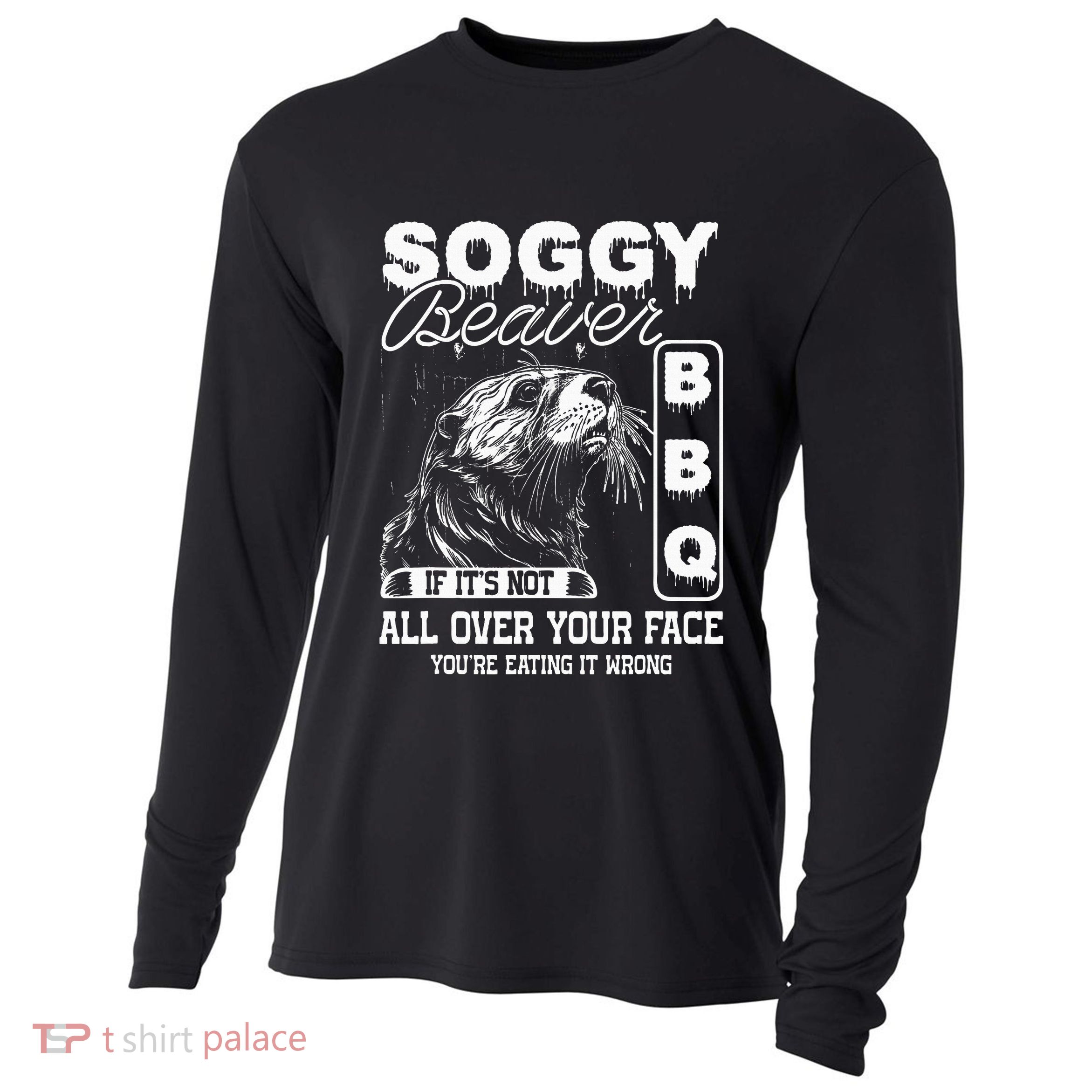 Soggy Beaver Bbq ItS Not All Over Your Face Eating It Wrong Cooling Performance Long Sleeve Crew
