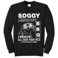 Soggy Beaver Bbq ItS Not All Over Your Face Eating It Wrong Tall Sweatshirt