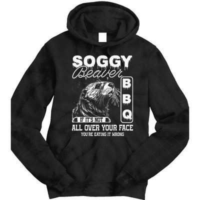 Soggy Beaver Bbq ItS Not All Over Your Face Eating It Wrong Tie Dye Hoodie