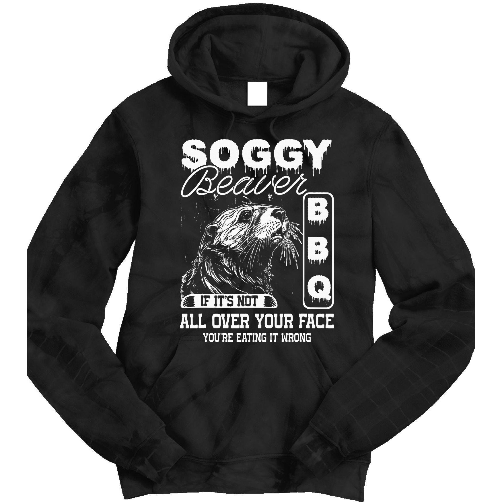 Soggy Beaver Bbq ItS Not All Over Your Face Eating It Wrong Tie Dye Hoodie