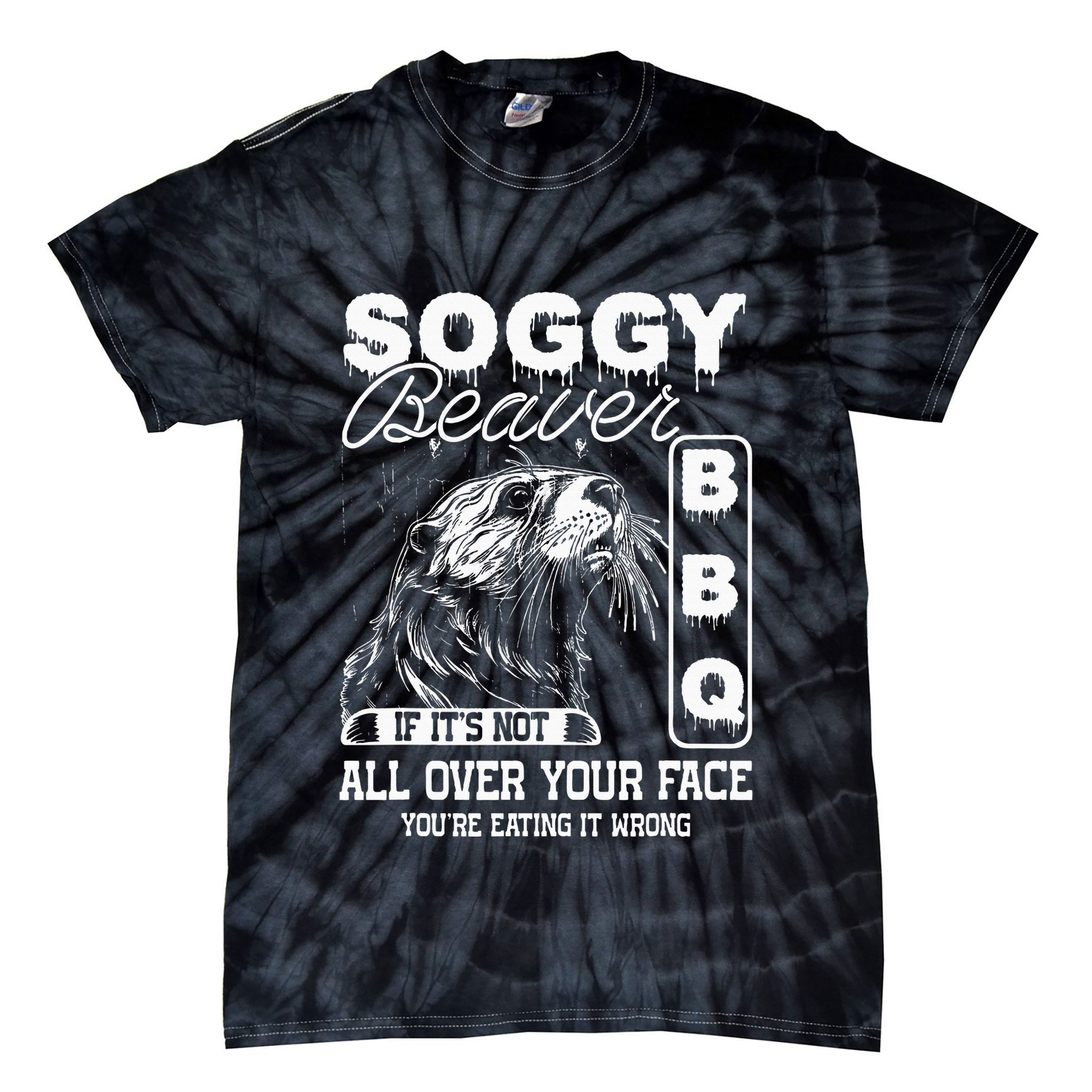 Soggy Beaver Bbq ItS Not All Over Your Face Eating It Wrong Tie-Dye T-Shirt