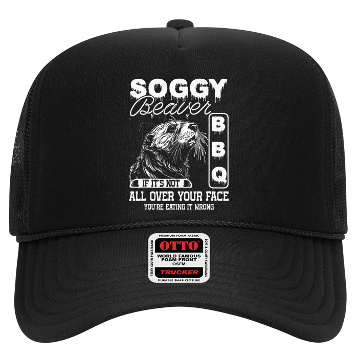 Soggy Beaver Bbq ItS Not All Over Your Face Eating It Wrong Hat