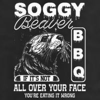Soggy Beaver Bbq ItS Not All Over Your Face Eating It Wrong Hat