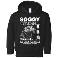 Soggy Beaver Bbq ItS Not All Over Your Face Eating It Wrong Toddler Hoodie