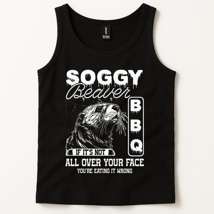 Soggy Beaver Bbq ItS Not All Over Your Face Eating It Wrong Tank Top