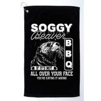 Soggy Beaver Bbq ItS Not All Over Your Face Eating It Wrong Golf Towel