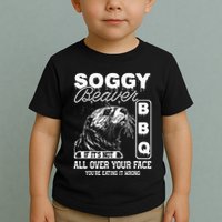 Soggy Beaver Bbq ItS Not All Over Your Face Eating It Wrong Toddler T-Shirt