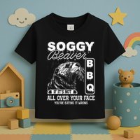 Soggy Beaver Bbq ItS Not All Over Your Face Eating It Wrong Toddler T-Shirt