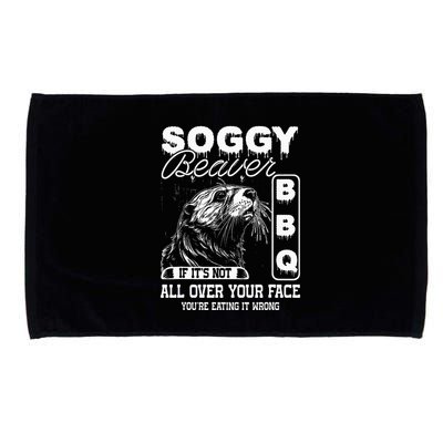 Soggy Beaver Bbq ItS Not All Over Your Face Eating It Wrong Microfiber Hand Towel