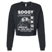 Soggy Beaver Bbq ItS Not All Over Your Face Eating It Wrong Cropped Pullover Crew