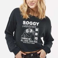 Soggy Beaver Bbq ItS Not All Over Your Face Eating It Wrong Cropped Pullover Crew