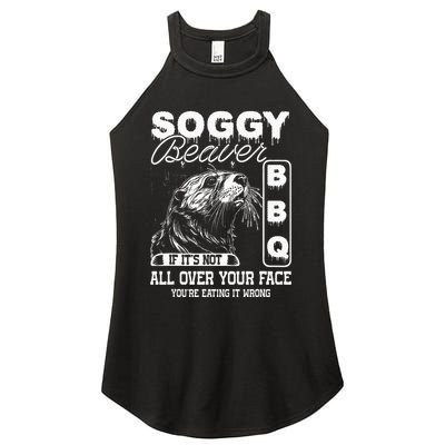 Soggy Beaver Bbq ItS Not All Over Your Face Eating It Wrong Women's Perfect Tri Rocker Tank