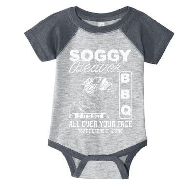 Soggy Beaver Bbq ItS Not All Over Your Face Eating It Wrong Infant Baby Jersey Bodysuit