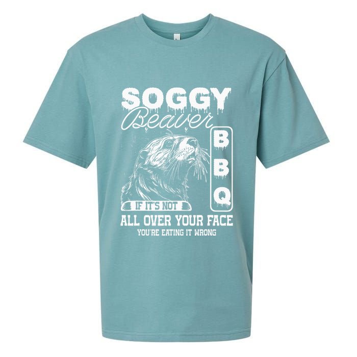 Soggy Beaver Bbq ItS Not All Over Your Face Eating It Wrong Sueded Cloud Jersey T-Shirt