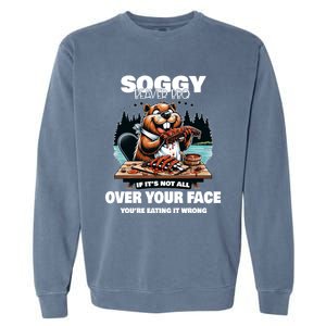 Soggy Beaver Bbq If ItS Not All Over Your Face Beaver Gift Garment-Dyed Sweatshirt