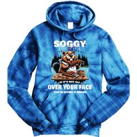 Soggy Beaver Bbq If ItS Not All Over Your Face Beaver Gift Tie Dye Hoodie