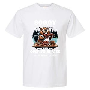 Soggy Beaver Bbq If ItS Not All Over Your Face Beaver Gift Garment-Dyed Heavyweight T-Shirt