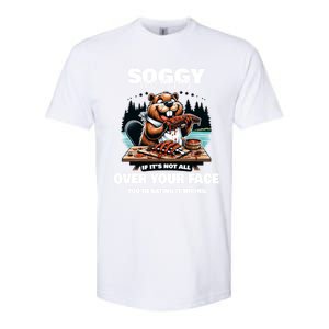 Soggy Beaver Bbq If ItS Not All Over Your Face Beaver Gift Softstyle CVC T-Shirt