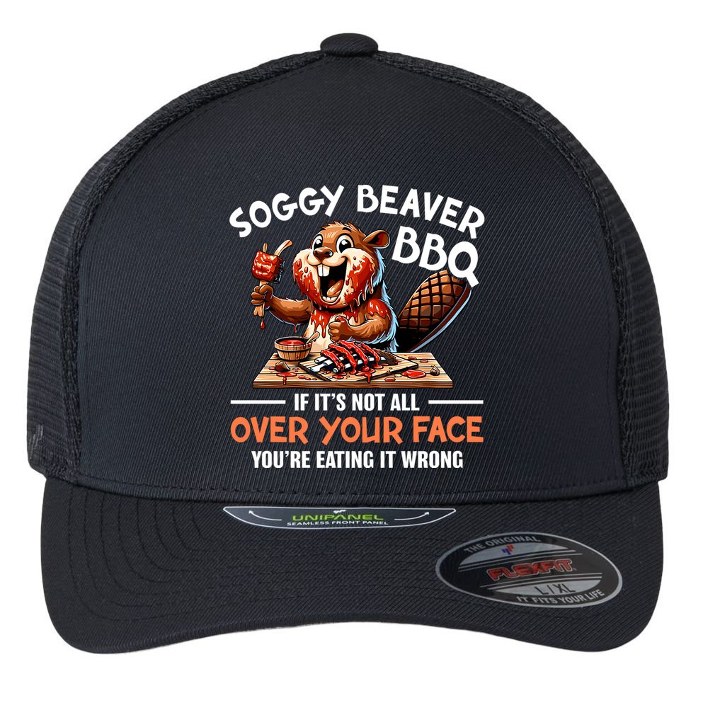 Soggy Beaver Bbq If It's Not All Over Your Face Cute Gift Flexfit Unipanel Trucker Cap