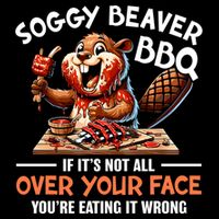 Soggy Beaver Bbq If It's Not All Over Your Face Cute Gift Cooling Performance Crew T-Shirt