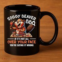 Soggy Beaver Bbq If It's Not All Over Your Face Cute Gift 11oz C Handle Ceramic Mug
