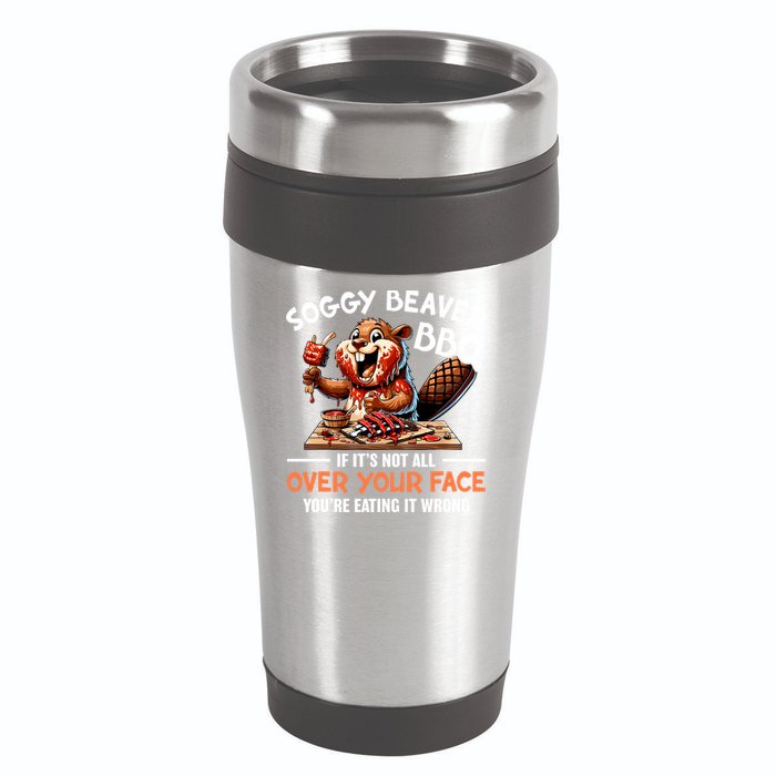 Soggy Beaver Bbq If It's Not All Over Your Face Cute Gift 16oz Travel Tumbler