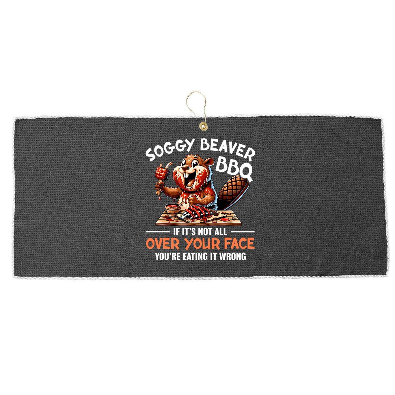 Soggy Beaver Bbq If It's Not All Over Your Face Cute Gift Large Microfiber Waffle Golf Towel