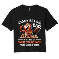 Soggy Beaver Bbq If It's Not All Over Your Face Cute Gift Women's Crop Top Tee