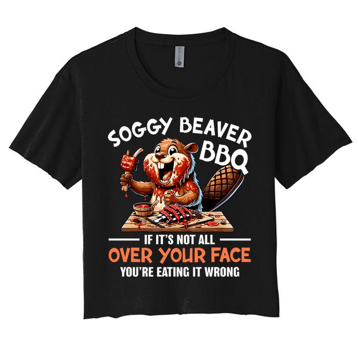 Soggy Beaver Bbq If It's Not All Over Your Face Cute Gift Women's Crop Top Tee