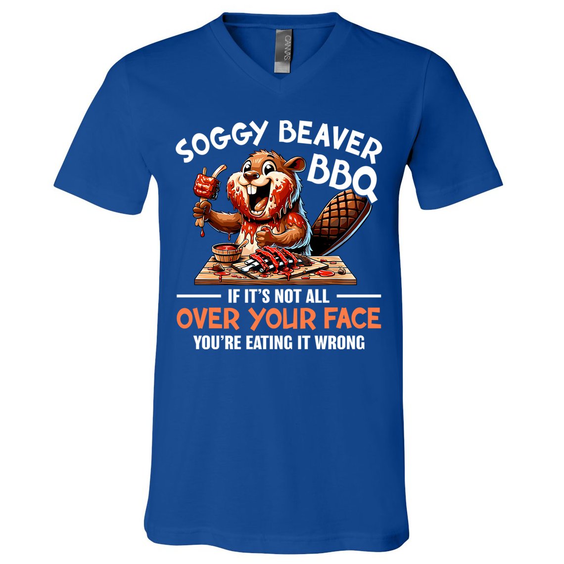 Soggy Beaver Bbq If It's Not All Over Your Face Cute Gift V-Neck T-Shirt