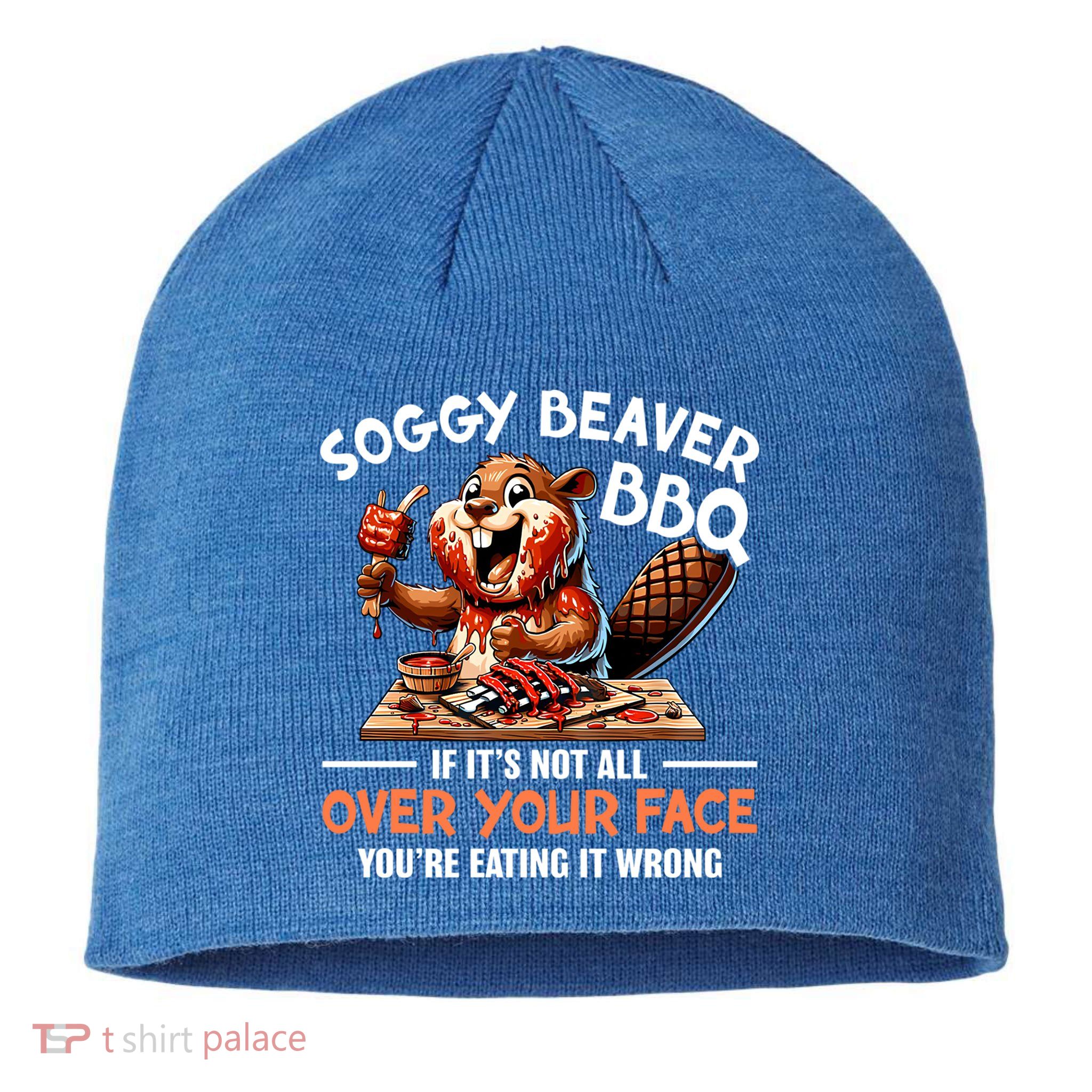 Soggy Beaver Bbq If It's Not All Over Your Face Cute Gift Sustainable Beanie