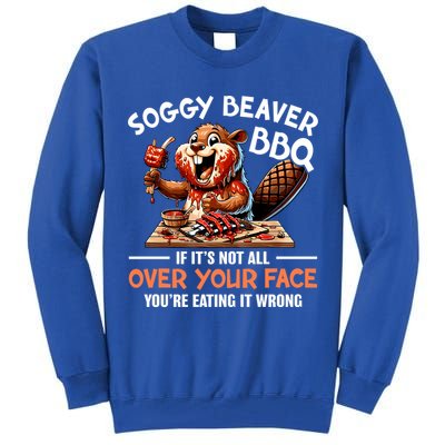 Soggy Beaver Bbq If It's Not All Over Your Face Cute Gift Tall Sweatshirt