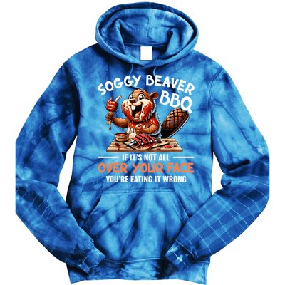 Soggy Beaver Bbq If It's Not All Over Your Face Cute Gift Tie Dye Hoodie