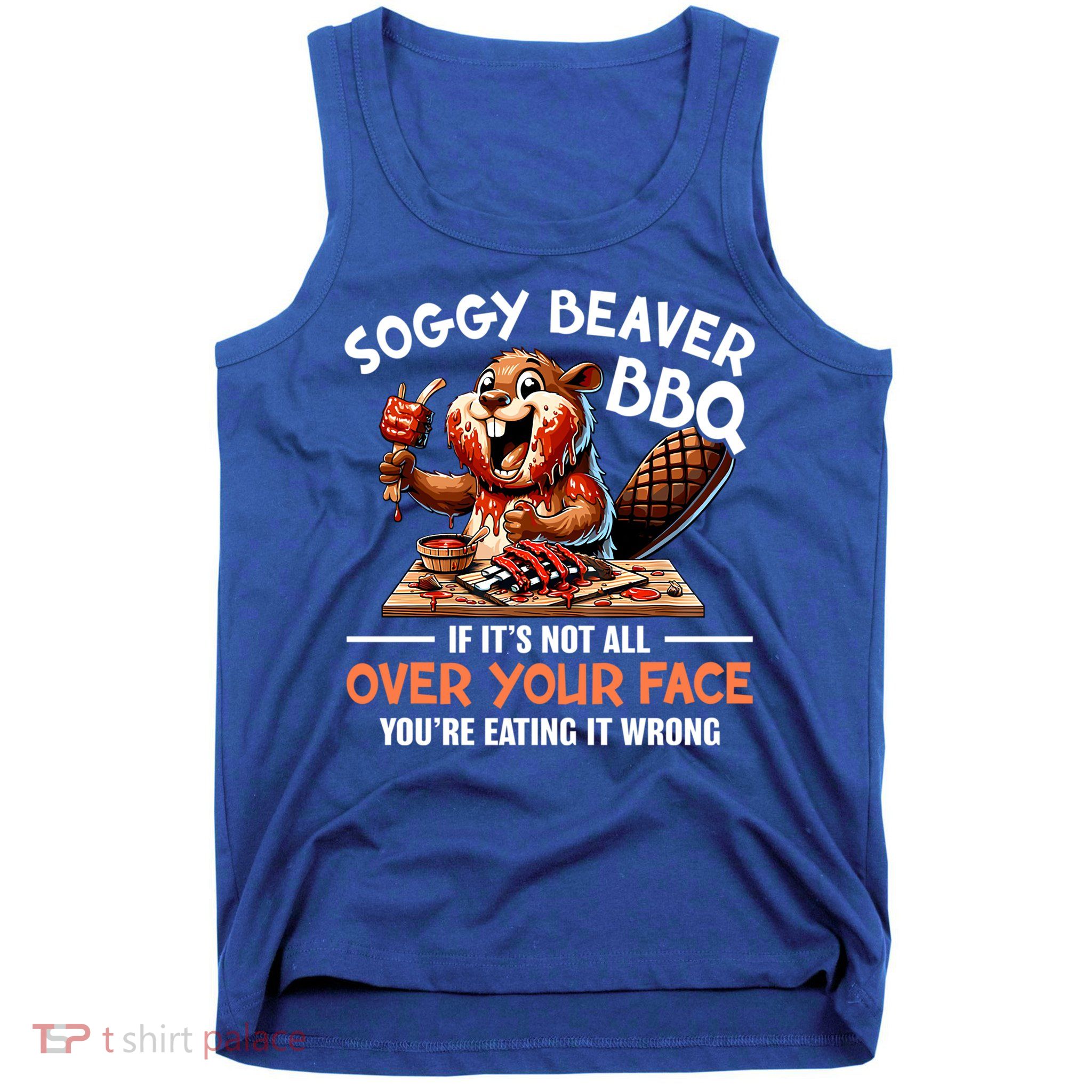 Soggy Beaver Bbq If It's Not All Over Your Face Cute Gift Tank Top